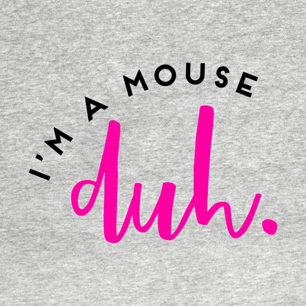 I’m A Mouse Duh Mean Girls Movie Quote by Asilynn